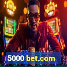 5000 bet.com